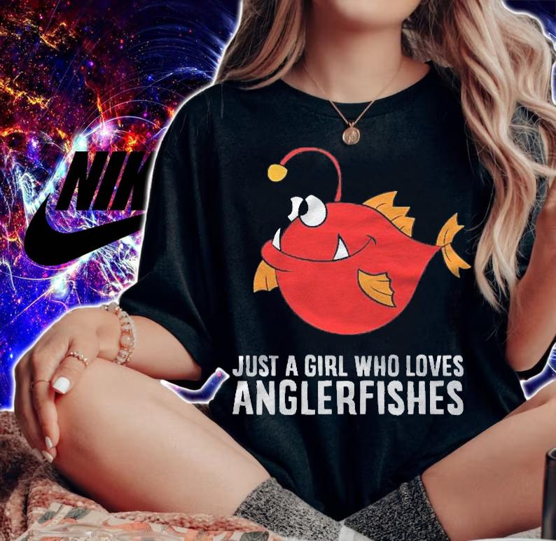 Just A Girl Who Loves Anglerfishes Shirt woman shirt