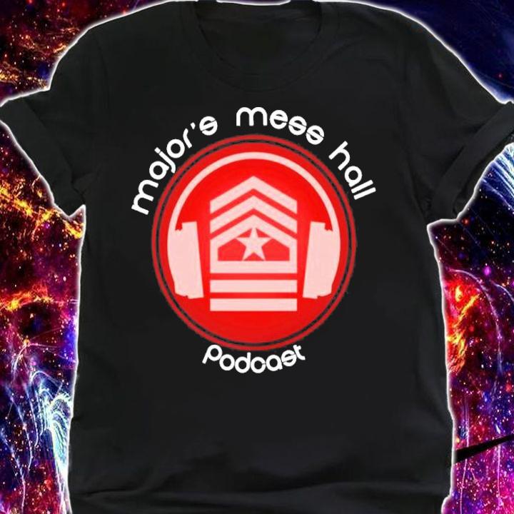 Major's Mess Hall Podcast Shirt shirt
