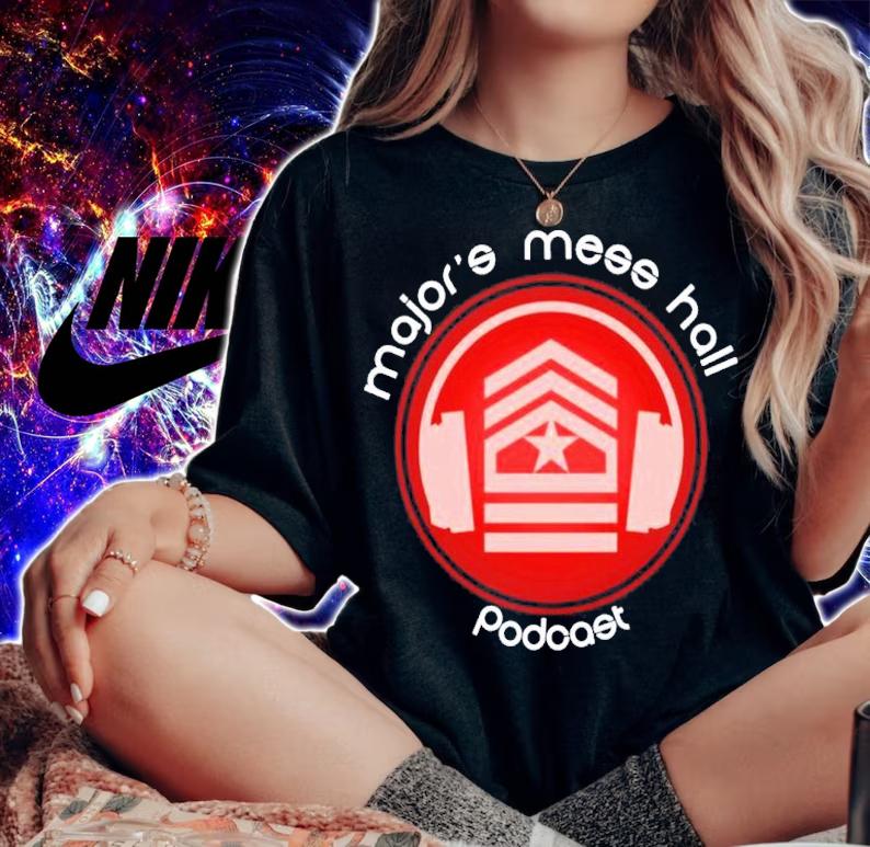 Major's Mess Hall Podcast Shirt woman shirt