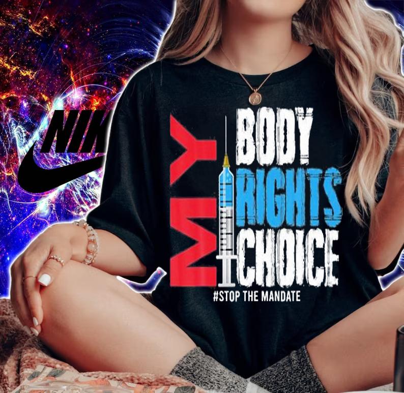 My Body My Choice My Rights Stop The Mandate T-Shirt woman shirt