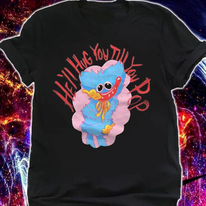 Poppy Playtime hell hug you till you Pop T-shirt shirt