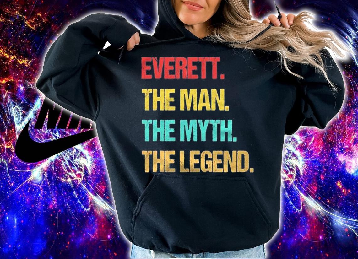 Everett The Man The Myth The Legend shirt hoodie