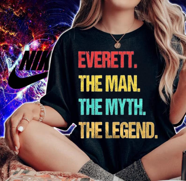 Everett The Man The Myth The Legend shirt woman shirt