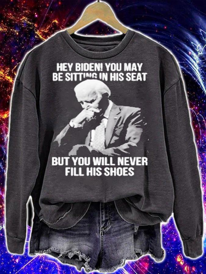 Hey Biden You Be Sitting In His Seat T-Shirt sweatshirt