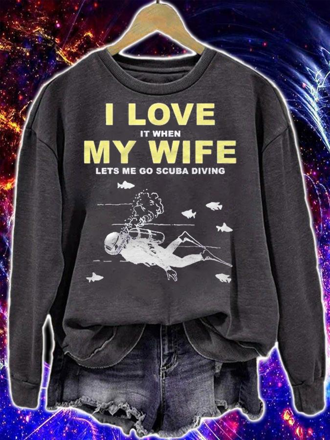I Love It When My Wife Lets Me Go Scuba Diving Funny Quotes shirt sweatshirt