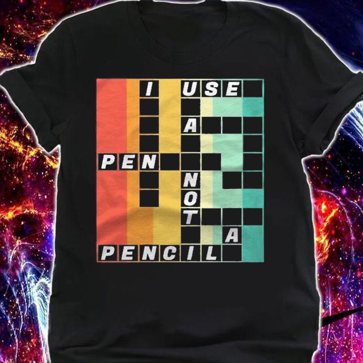 I Use A Pen Not A Pencil National Crossword Puzzle Day Gift Shirt shirt