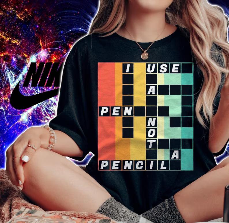 I Use A Pen Not A Pencil National Crossword Puzzle Day Gift Shirt woman shirt