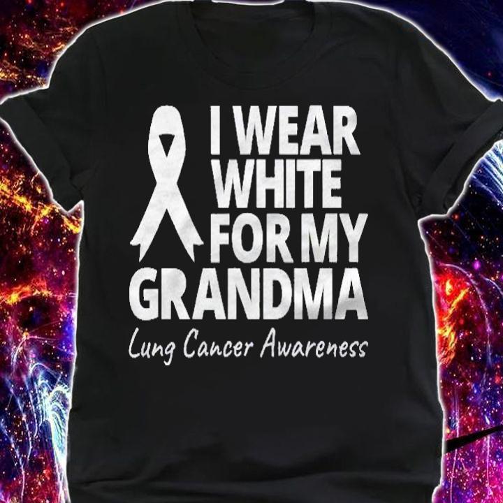 I Wear White For My Grandma Lung Cancer Awareness Warrior Shirt shirt