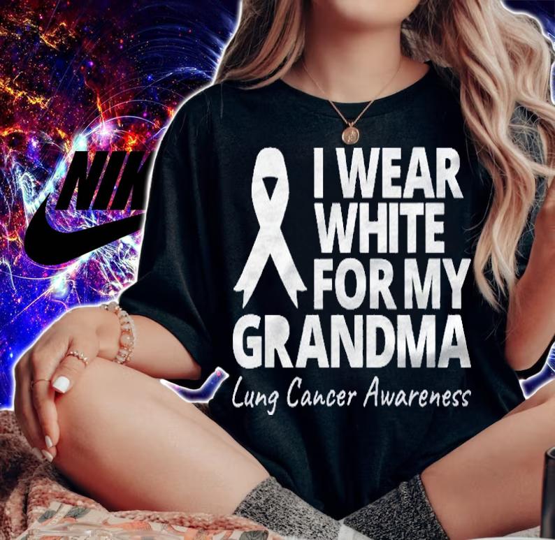 I Wear White For My Grandma Lung Cancer Awareness Warrior Shirt woman shirt