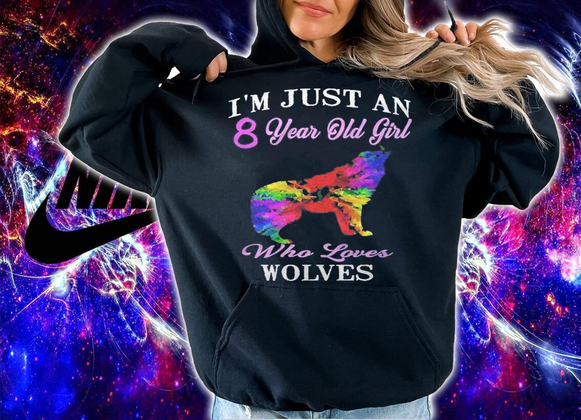 Im Just An 8 Year Old Girl Who Loves Wolves Birthday Premium T-shirt hoodie