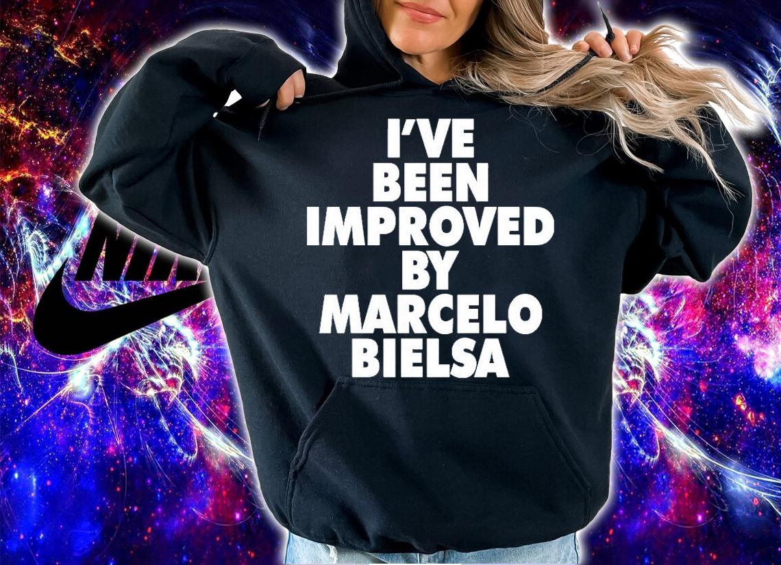 Ive Been Improved By Marcelo Bielsa T-Shirt hoodie