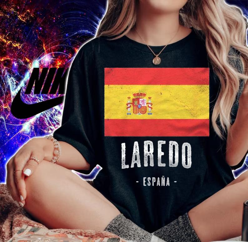 Laredo Spain Es Flag City Bandera Ropa Shirt woman shirt