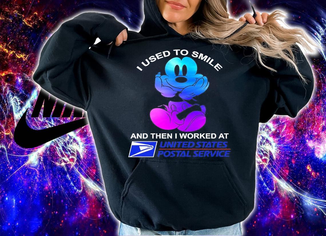 Mickey Mouse I Used To Smile And Then I Worked At United States Postal Service T-Shirt hoodie