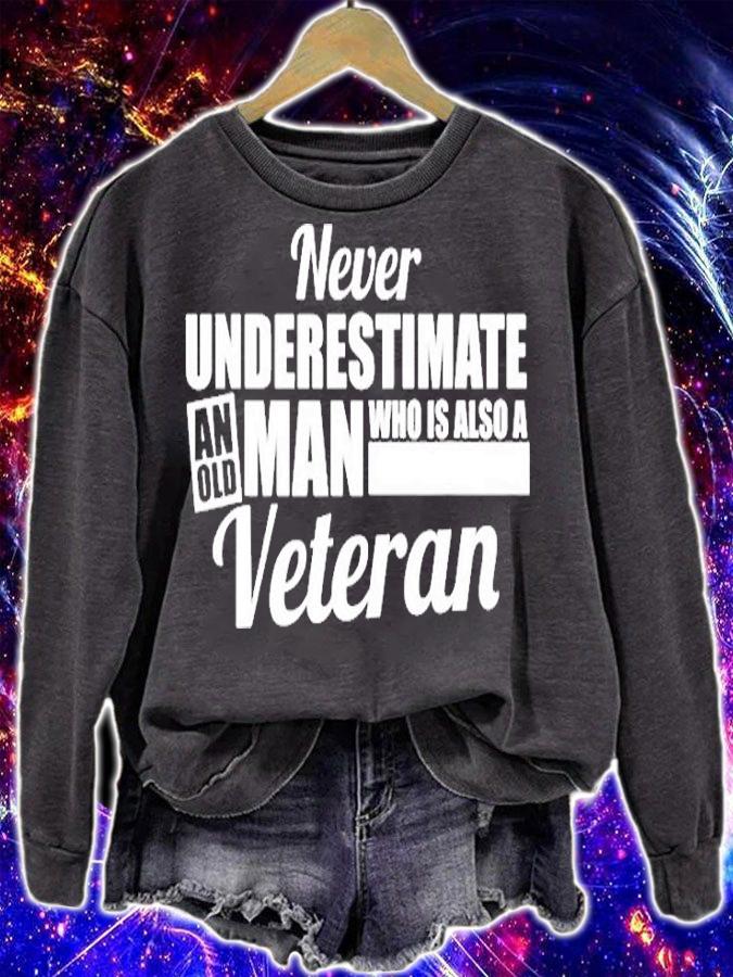 Never Underestimate An Old Man Who Is Also A Veteran T-Shirt sweatshirt