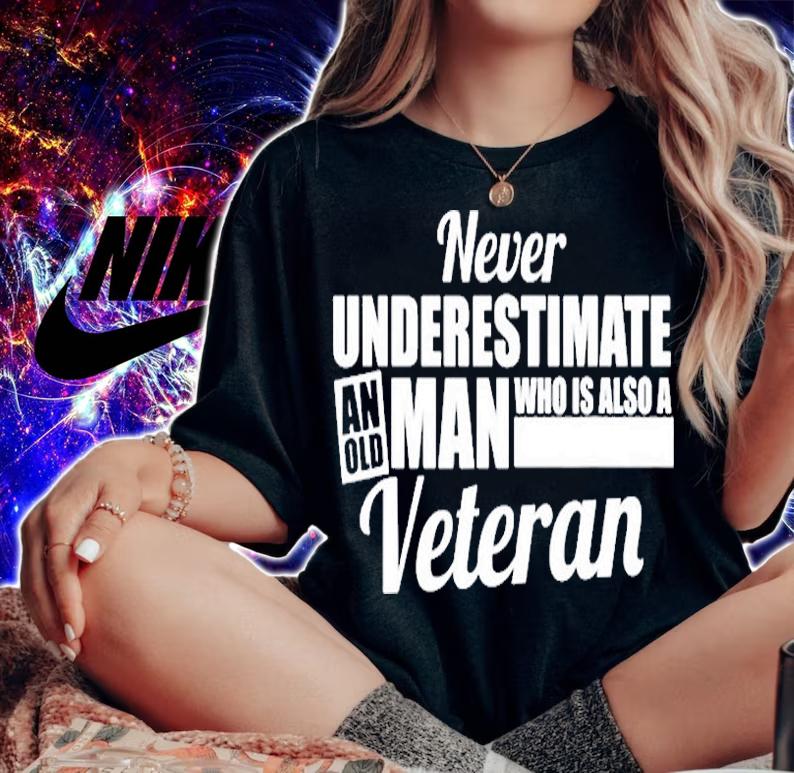 Never Underestimate An Old Man Who Is Also A Veteran T-Shirt woman shirt