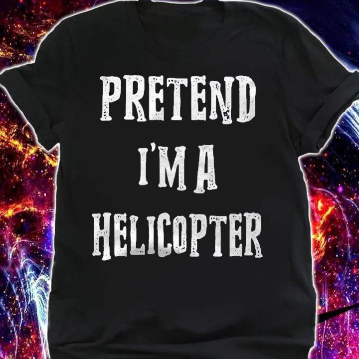 Pretend Im A Helicopter Halloween Costume Couples Matching Shirt shirt