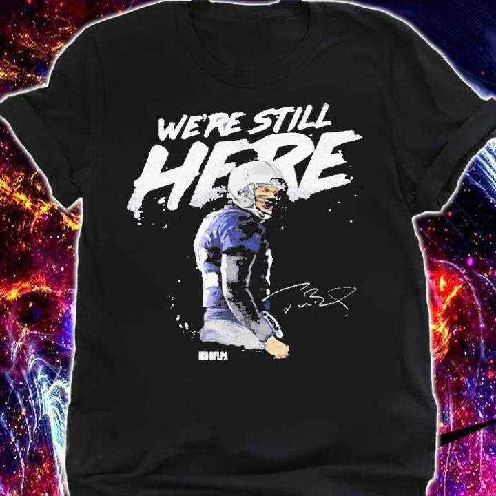Tom Brady New England We're Still Here Shirt