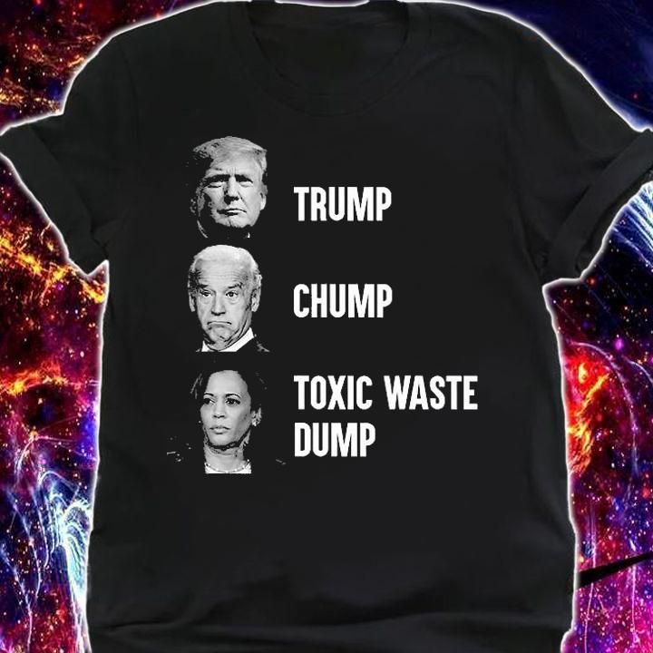 Trump Chump Toxic Waste Dump Funny Tee T-Shirt shirt