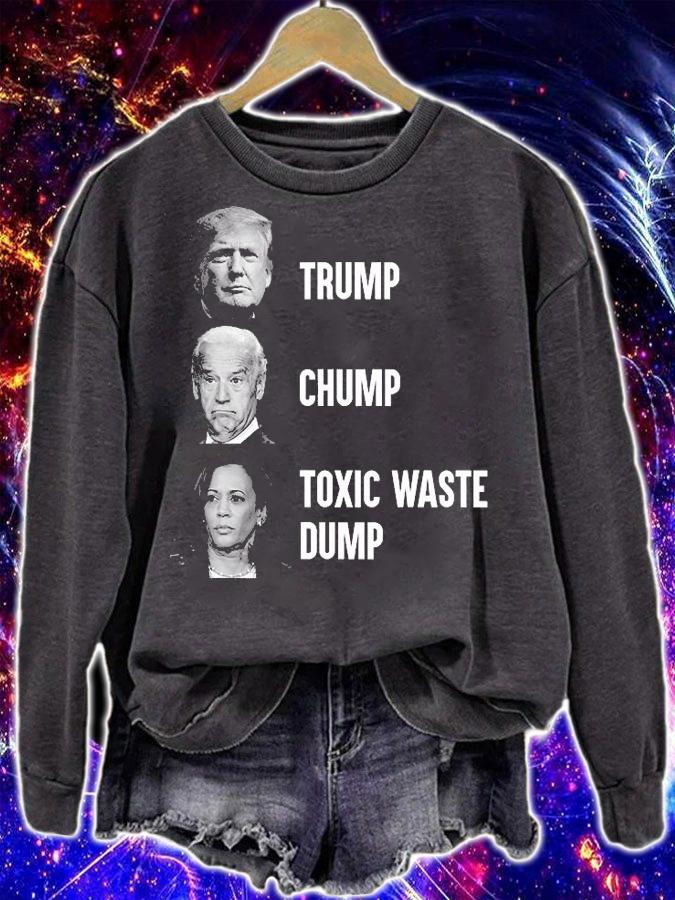 Trump Chump Toxic Waste Dump Funny Tee T-Shirt sweatshirt