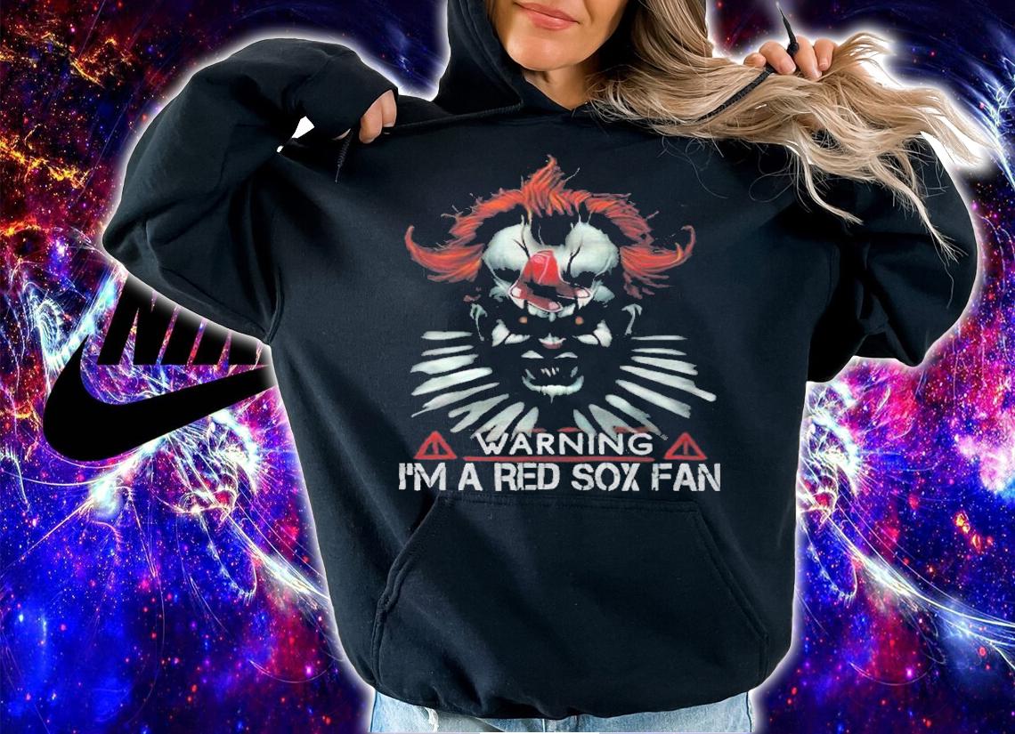 Warning I'm a Joker Red Sox Fan shirt hoodie