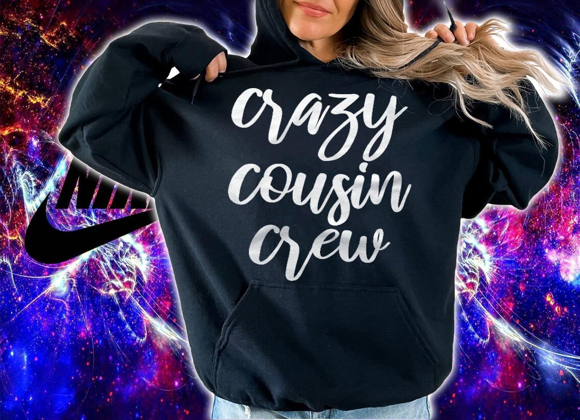 Womens Funny Birthday Christmas Gift For Adult Crazy Cousin Crew Shirt hoodie
