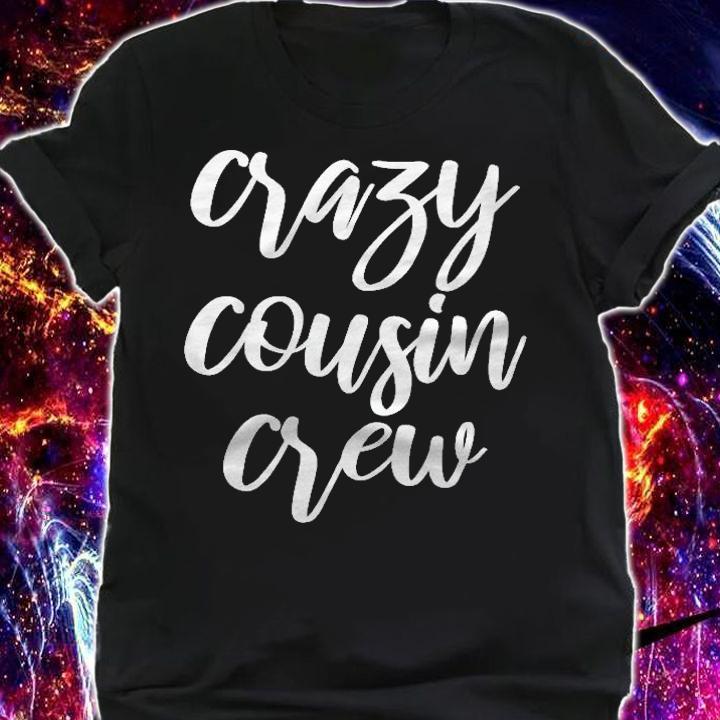 Womens Funny Birthday Christmas Gift For Adult Crazy Cousin Crew Shirt shirt