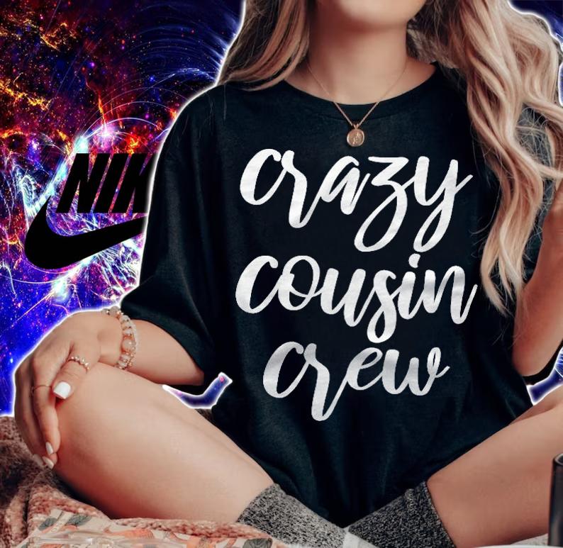 Womens Funny Birthday Christmas Gift For Adult Crazy Cousin Crew Shirt woman shirt