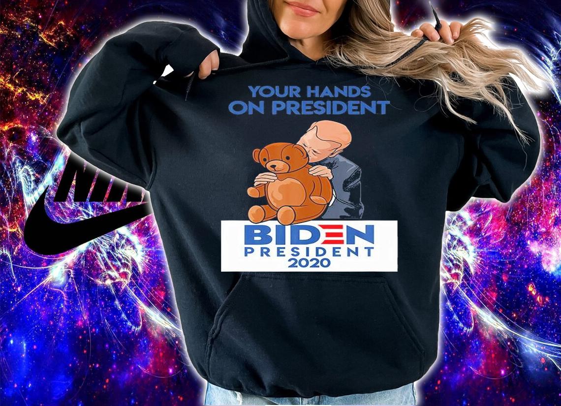 Your Hands On President Teddy Bear Biden President 2020 T-Shirt