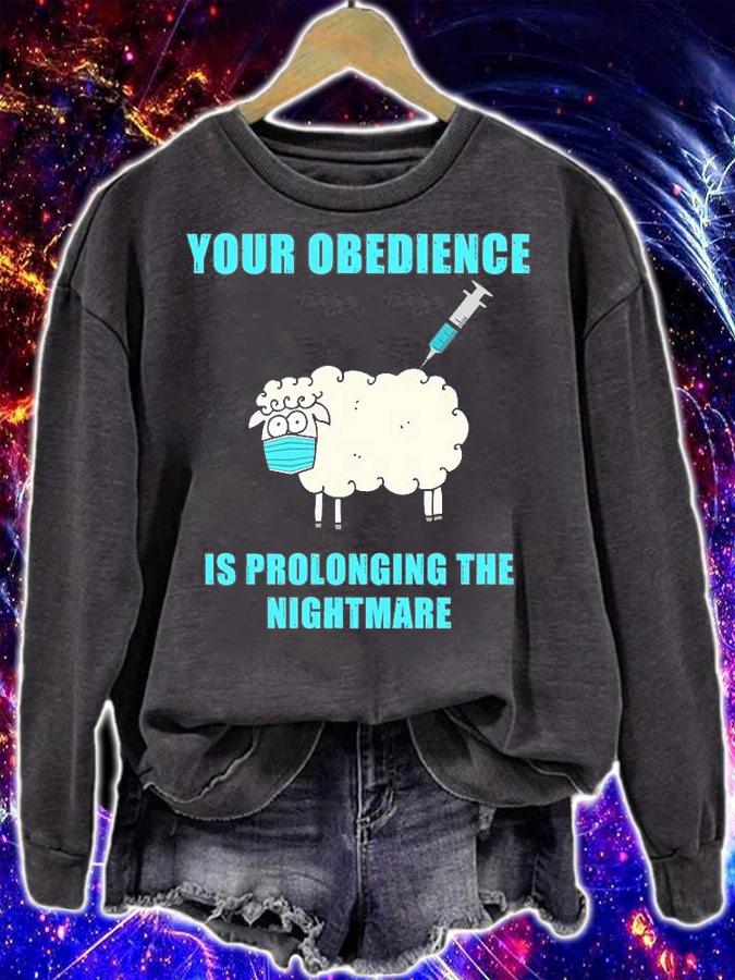 Your Obedience Is Prolonging The Nightmare Anti Vaccine Mandate Medical Freedom T-Shirt sweatshirt