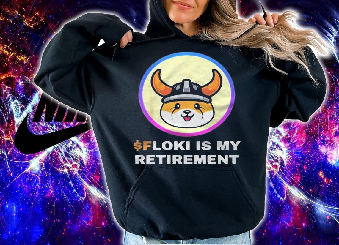 Floki Is My Retirement Floki Inu Token Coin Crypto Hodl Shirt hoodie