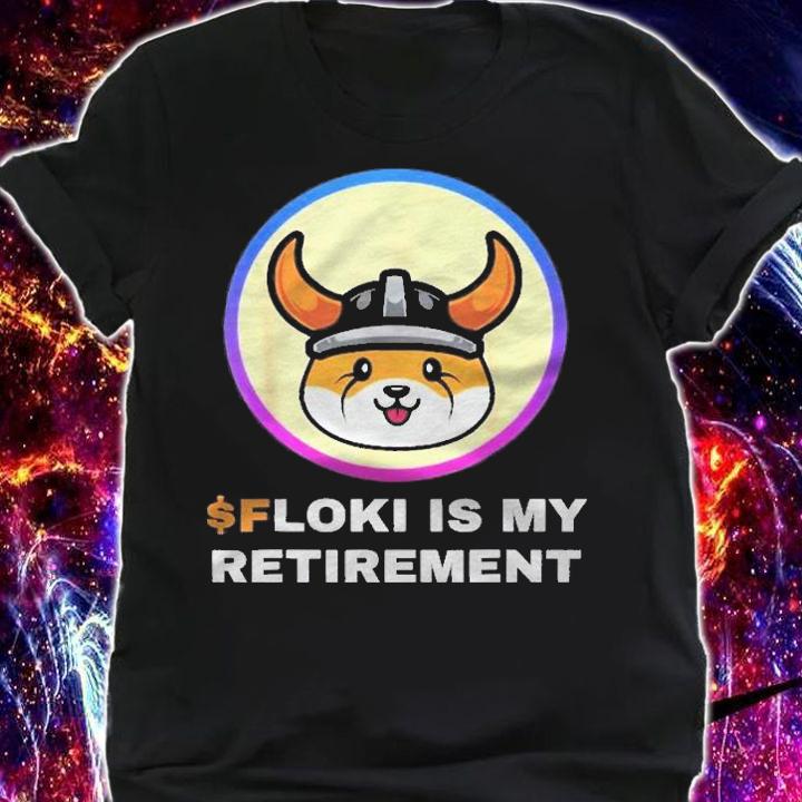 Floki Is My Retirement Floki Inu Token Coin Crypto Hodl Shirt shirt
