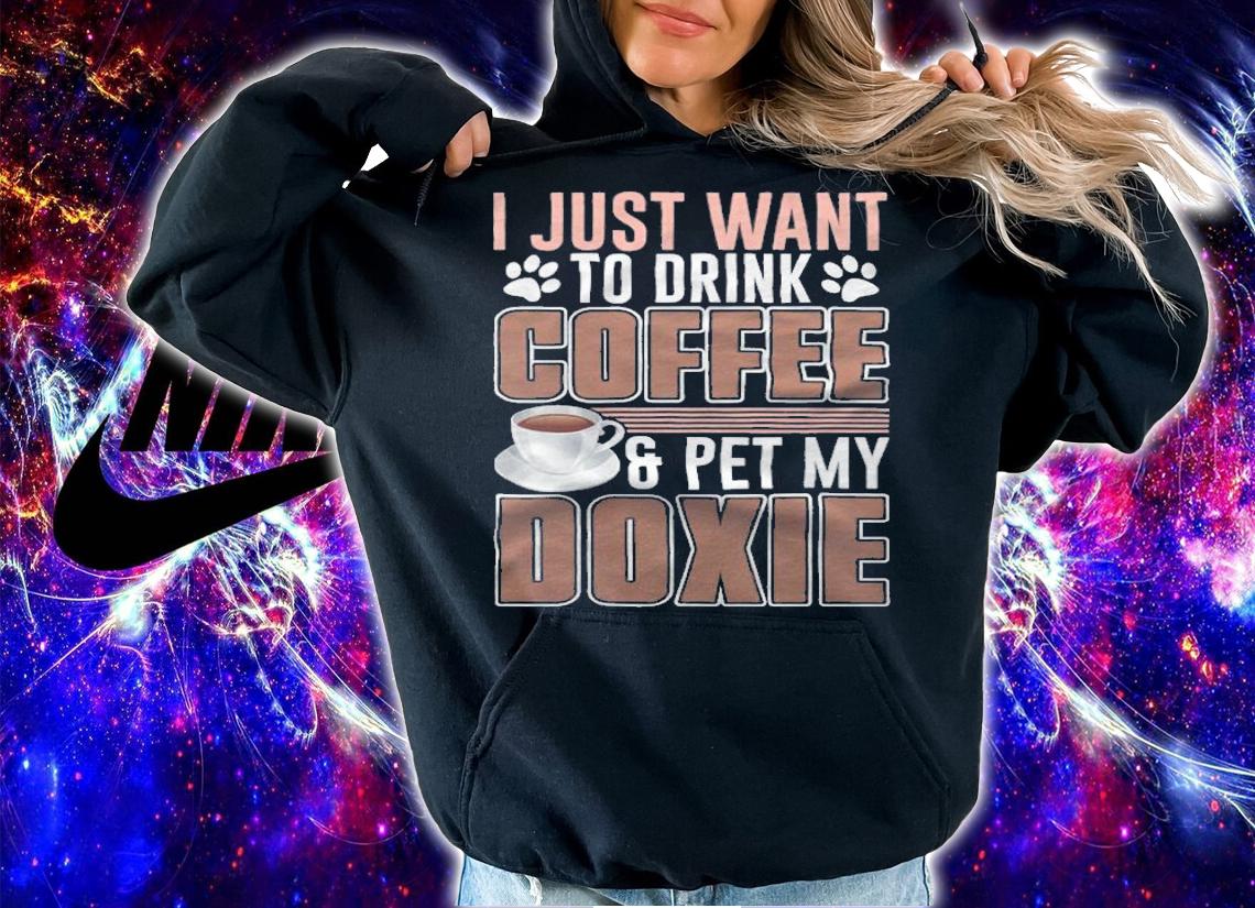 I just want to drink coffee and pet my Doxie T-shirt hoodie