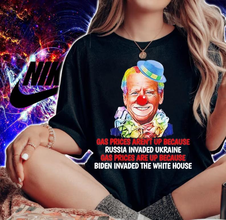 Joe Biden Clown Gas Prices Aren't Up Because Russia Invaded Ukraine Shirt