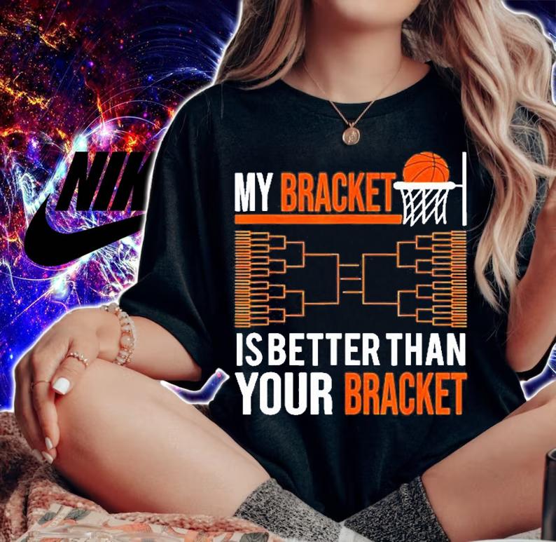 March Basketball Tournament My Bracket Is Better T-Shirt