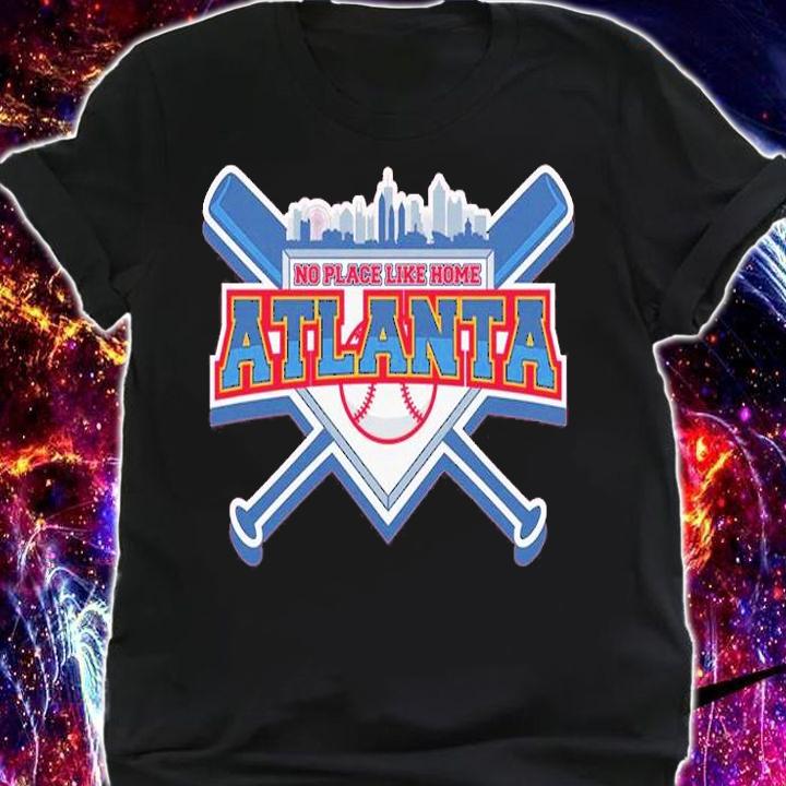 No Place Like Home Atlanta Baseball T-Shirt shirt