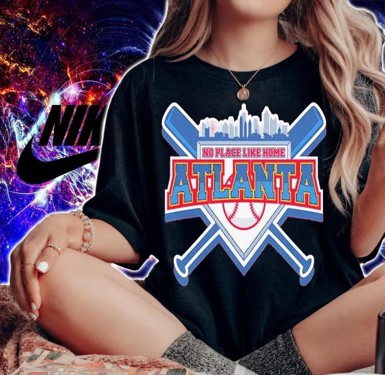 No Place Like Home Atlanta Baseball T-Shirt woman shirt