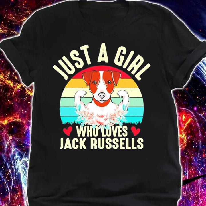 ust A Girl Who Loves Jack Russells T-Shirt