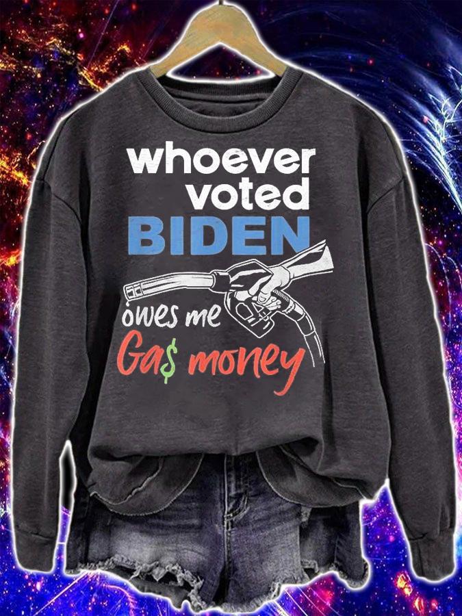 Funny Whoever Voted Biden Owes Me Gas Money T-Shirt sweatshirt