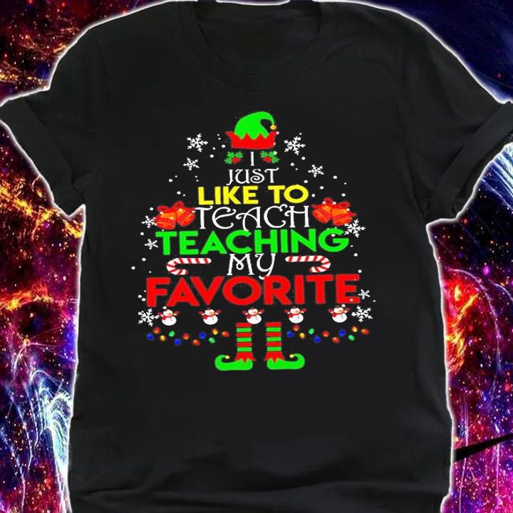 I Just Like To Teach Teaching My Favorite T-Shirt shirt