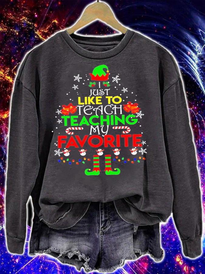 I Just Like To Teach Teaching My Favorite T-Shirt sweatshirt