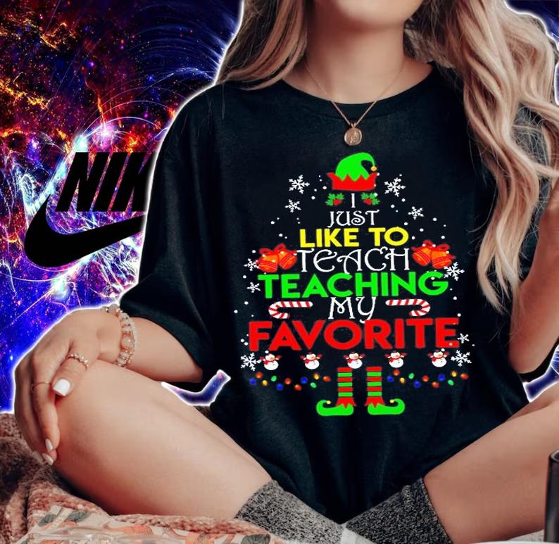 I Just Like To Teach Teaching My Favorite T-Shirt woman shirt