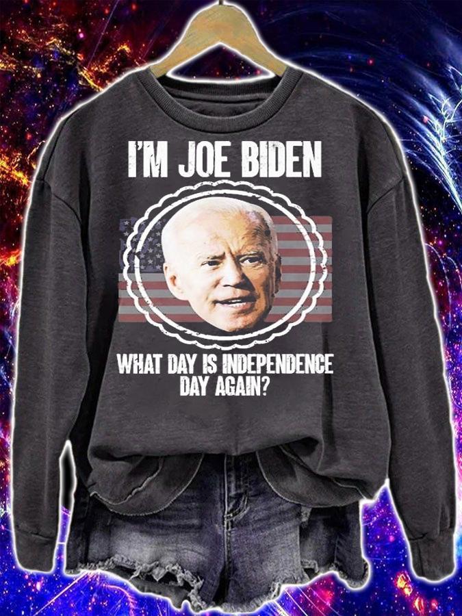 I'm Joe Biden What Day Is Independence Day Again Biden T-Shirt sweatshirt