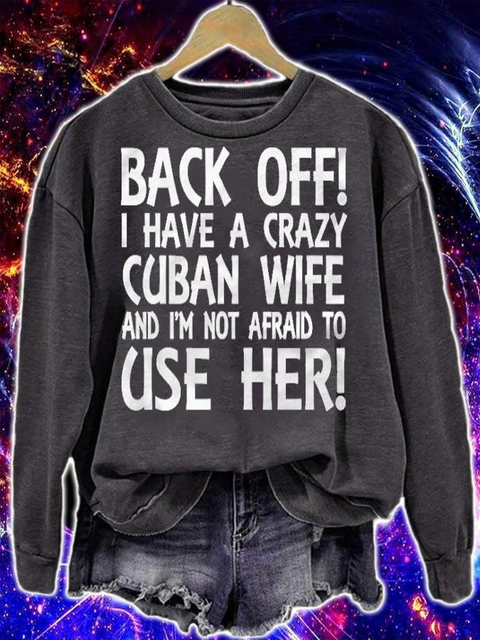 Mens I Have A Crazy Cuban Wife And Im Not Afraid To Use Her! Shirt sweatshirt