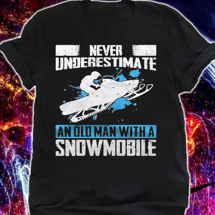 Never Underestimate An Old Man With A Snowmobile Shirt shirt