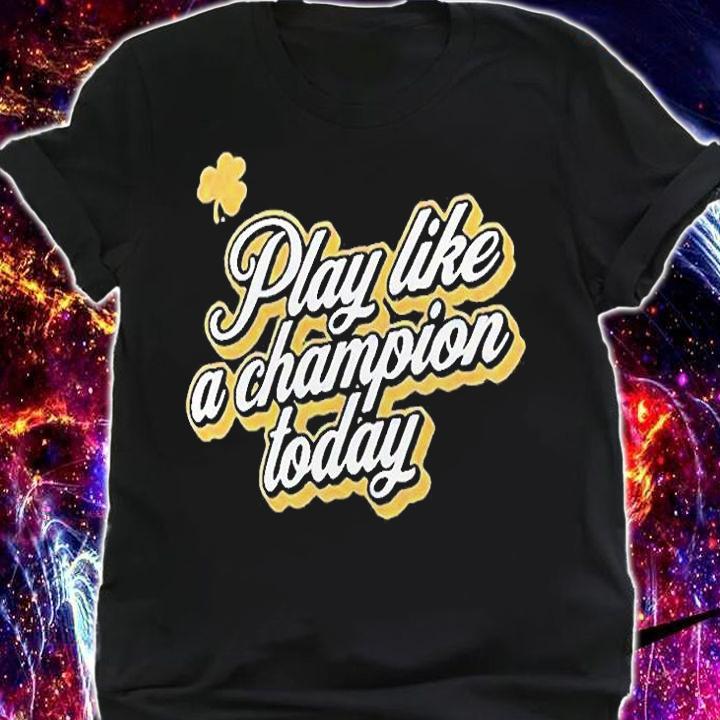Play Like A Champion Today T-Shirt