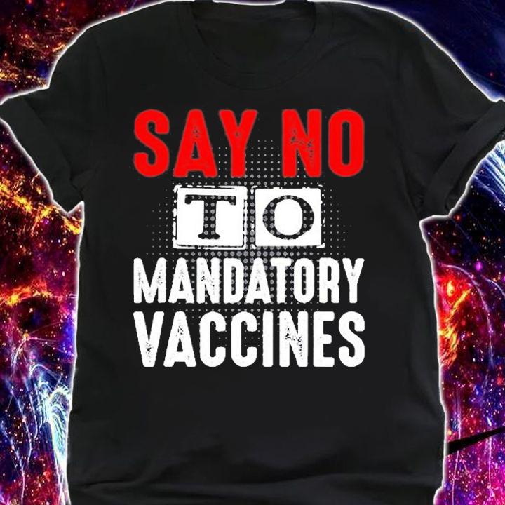 Say No To Mandatory Vaccines T-Shirt shirt