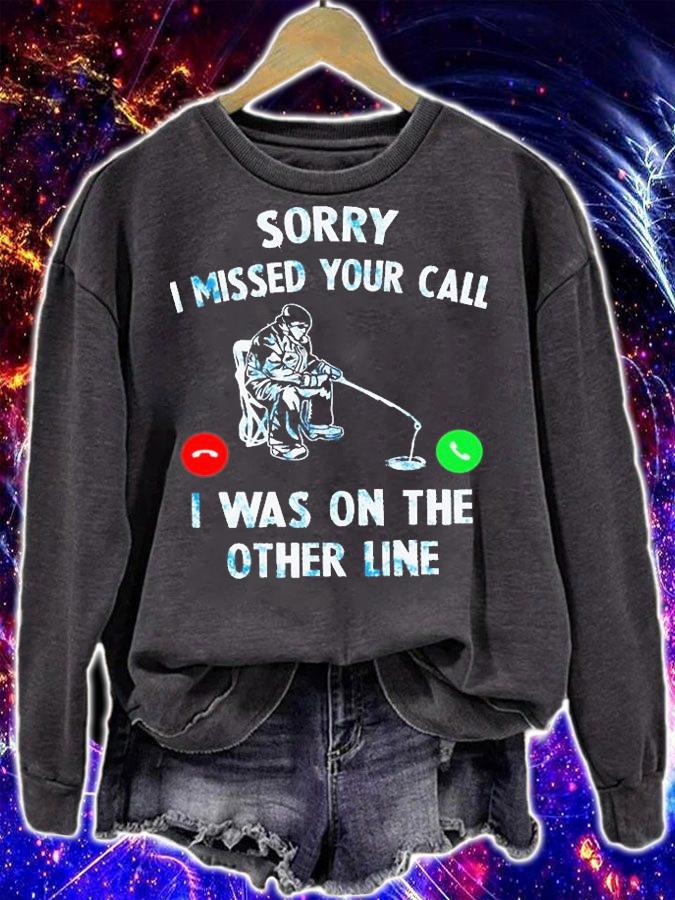 Sorry I Missed Your Call I Was On The Other Line - Love Fishing T-Shirt
