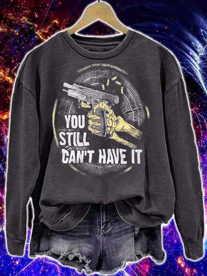 You Still Can't Have It Anti Biden T-Shirt