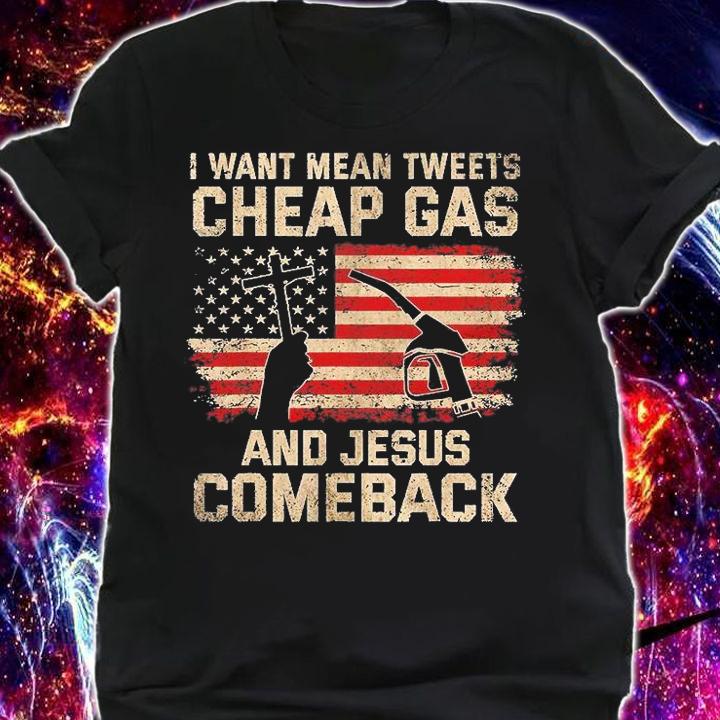 Christian I Want Jesus Mean Tweets Cheap Gas To Comeback T-Shirt