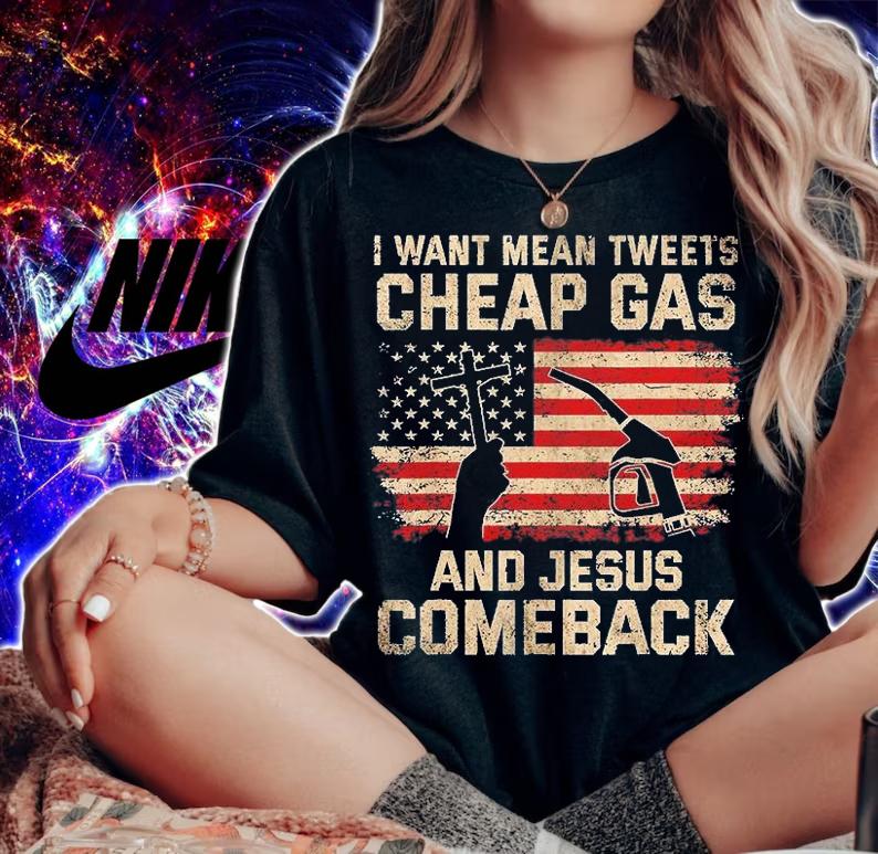 Christian I Want Jesus Mean Tweets Cheap Gas To Comeback T-Shirt